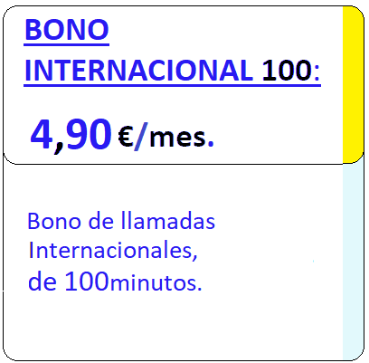 Tarifa movil BONO INTER100min.
	Bono de Llamadas Internacionales de Cien minutos por Cuatro euros 
	con Noventa centimos de euro al mes, iva incluido.