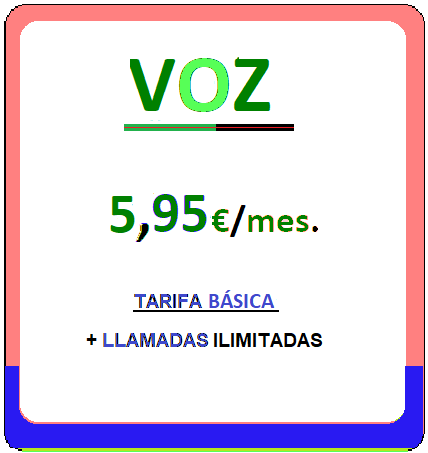 Tarifa movil VOZ.
					Llamadas ilimitadas, cinco euros con noventa y cinco centimos de euro al mes, iva incluido.